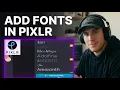 How to Import Fonts into Pixlr 2026 Step-by-Step