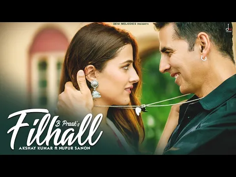 Download MP3 FILHALL | Akshay Kumar Ft Nupur Sanon | BPraak | Jaani | Arvindr Khaira | Ammy Virk | DESI MELODIES