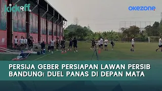 Persija Geber Persiapan Lawan Persib Bandung! Duel Panas di Depan Mata | Kick Off