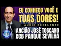 🎙️CCB PARQUE SEVILHA PALAVRA: EU CONHEÇO VOCÊ E SUAS DORES! ANCIÃO JOSÉ TOSCANO #ccb #palavraccb