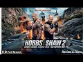 Hobbs Shaw 2 Full Movie 2025 Dwayne Johnson Jason Statham Fast Furious Review Facts