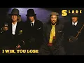 Download Lagu Slade - I Win, You Lose (Official Audio)