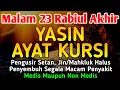 Download Lagu YASIN \u0026 AYAT KURSI PENGUSIR SETAN DAN P3NY3MBUH S3G4L4 M4C4M P3NY4K1T M3D1S M4UPUN N0N M3D1S 🤲