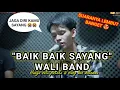 Download Lagu BAIK BAIK SAYANG - WALI BAND COVER MUBAI ft DUA BANG JAGO 2021 LAGU YANG KALIAN CARI CARI