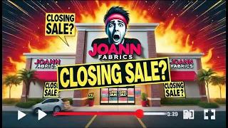 Joann Fabrics Closing Stores What You NEED to Know