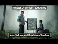 Philosophy of Teaching Your Values and Goals as a Teacher