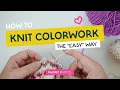 Tutorial - Knitting Stranded Colorwork The Easy Way
