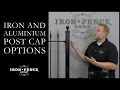 Iron and Aluminum Fence Post Cap Options