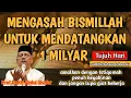 Download Lagu 🔴CARA MENGASAH BISMILLAH AGAR MENDATANGKAN 1 MILYAR DALAM 7 HARI❗KH ABDUL GHOFUR