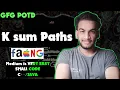 K Sum Paths GFG POTD 25 GFG Problem of the Day