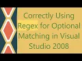 Correctly Using Regex for Optional Matching in Visual Studio 2008