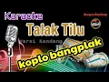 Download Lagu TALAK TILU - Karaoke Koplo Kendang Rampak (Full Blekukk) || Bungsu Bandung