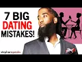 The 7 DATING MISTAKES Women Need To AVOID