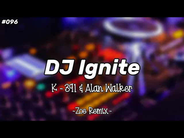 Download MP3 DJ Ignite Alan Walker & K-391 Terbaru - Zoe Remix