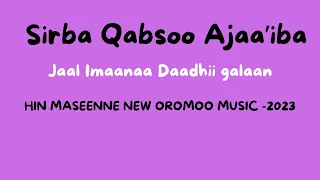 Jaal Imaanaa Daadhii Galaan HIN MASEENNE New Oromoo Music 2023 
