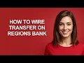 How To Wire Transfer On Regions Bank - AshleyHowTo