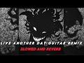Kordhell-Live Another Day @RavensRock guitar remix(slowed and reverb)