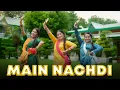 Download Lagu Main Nachdi | Dance Cover | Saunkan Saunkanay 2 | Ammy Virk , Sargun M , Nimrat K | Geeta Bagdwal