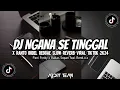Download Lagu DJ_NGANA_SE_TINGGAL_X_RANTO_GUDEL_REGGAE_STYLE_SLOW_KANE_VIRAL_TIKTOK!!!