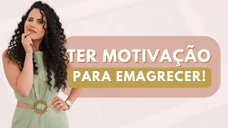 Aula 106 | Como ter e manter a motivação para emagrecer?