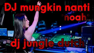 Download Dj Munkin Nanti Noah ® Dj Jungle Dutch Full Bass 2023 MP3