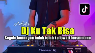 Download DJ KU TAK BISA JAUH DARIMU - SEGALA KENANGAN INDAH TELAH FULL BASS 2023 MP3