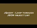 jQuery Loop through JSON object List