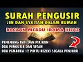 Download Lagu SURAH PENGUSIR JIN DAN SYAITAN DALAM RUMAH