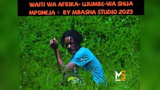 WAITI WA AFRIKA UJUMBE WA SHIJA MPONEJA BY MBASHA STUDIO 2023 