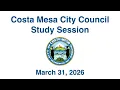 Costa Mesa City Council Study Session March 31 2026