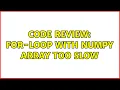 Code Review For-Loop with numpy array too slow
