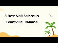 3 Best Nail Salons in Evansville Indiana Nail Studios