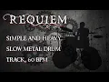 Requiem - Simple and Heavy, Slow Metal Drum Track, 60 BPM