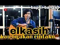 Download Lagu aku tertipu kediamanmu | ELKASIH - kau tigakan cinta ( amrinal rasadi cover )