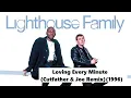 Lagu Lighthouse Family - Loving Every Minute (1996) (Cutfather \u0026 Joe Remix)