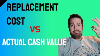 Insurance - Replacement Cost vs Actual Cash Value