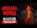 Download Lagu OFFICIAL TRAILER 4K# ANGKARA MURKA