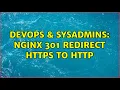 DevOps SysAdmins Nginx 301 redirect https to http 3 Solutions