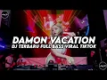 damon vacation x ada vokemom dj virall tiktok full bass
