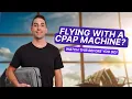 Flying with a CPAP Watch This Before You Go