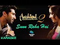 Lagu Sunn Raha Hai Na Tu Karaoke With Lyrics |Aashiqui 2 |Aditya Roy Kapur, Shraddha Kapoor| Ankit Tiwari