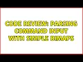Code Review Parsing command input with simple bimaps 2 Solutions