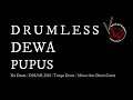 Download Lagu Dewa - Pupus No Drum / DRUMLESS / Tanpa Drum / Minus One Drum Cover