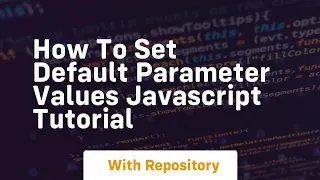 How to set default parameter values javascript tutorial