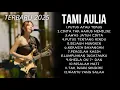 PLAYLIST TERBAIK TAMI AULIA - COVER TERHITS TAMI AULIA SEPANJANG 2025