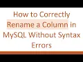 How to Correctly Rename a Column in MySQL Without Syntax Errors