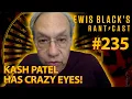 Kash Patel Has Crazy Eyes Lewis Black s Rantcast