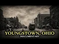 How One Day Destroyed an Entire American City Youngstown Ohio