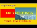 Download Lagu KINI KUSADARI EDDY SILITONGA, LAGU KENANGAN