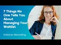 Webinar 7 Things No One Tells You About Managing Your Waitlist